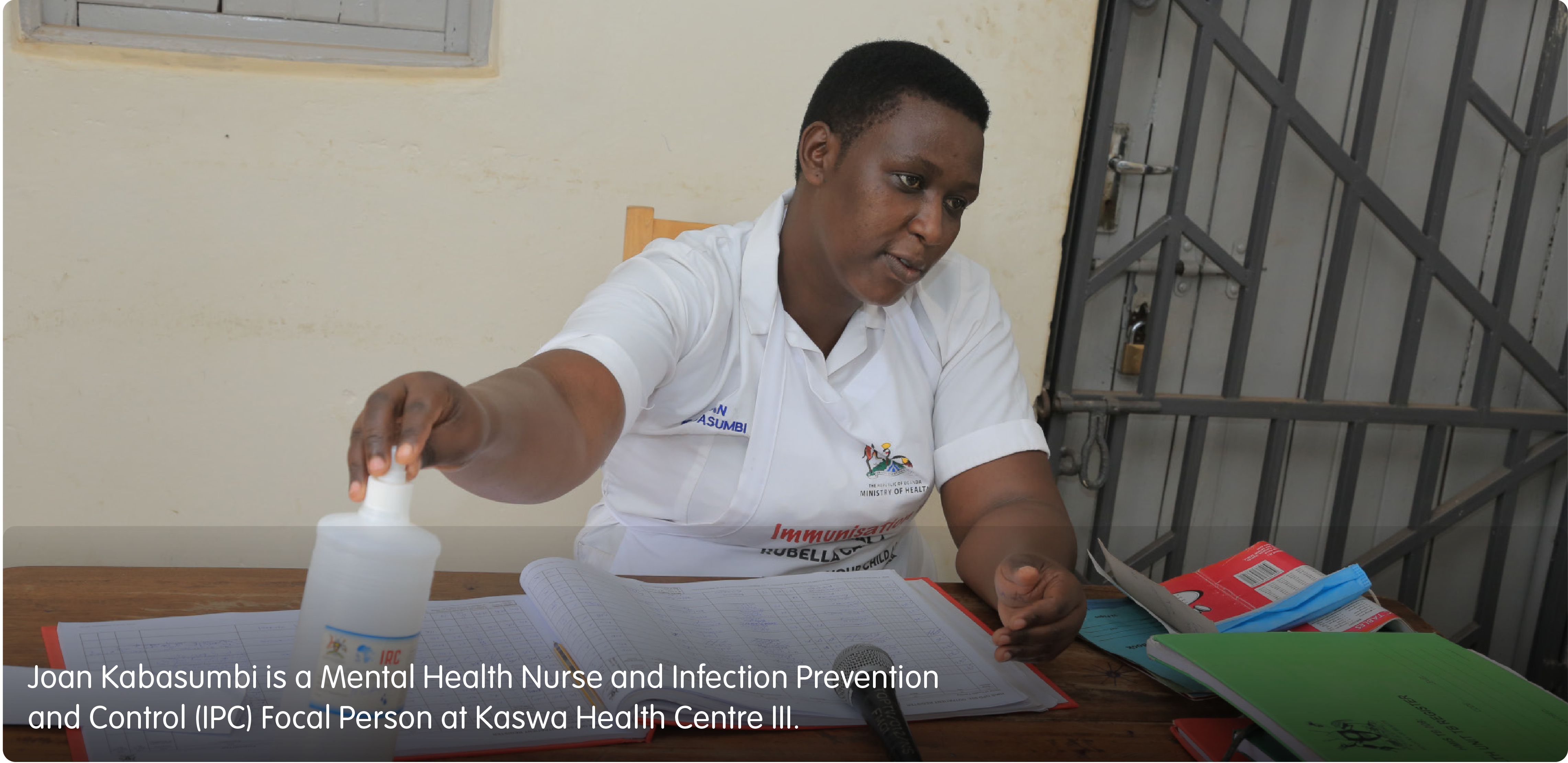 Joan Kabasumbi is a Mental Health Nurse and Infection Prevention  and Control (IPC) Focal Person at Kaswa Health Centre III.